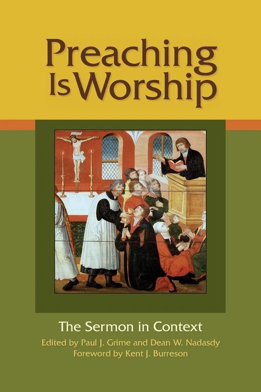 Preaching Is Worship: The Sermon in Context