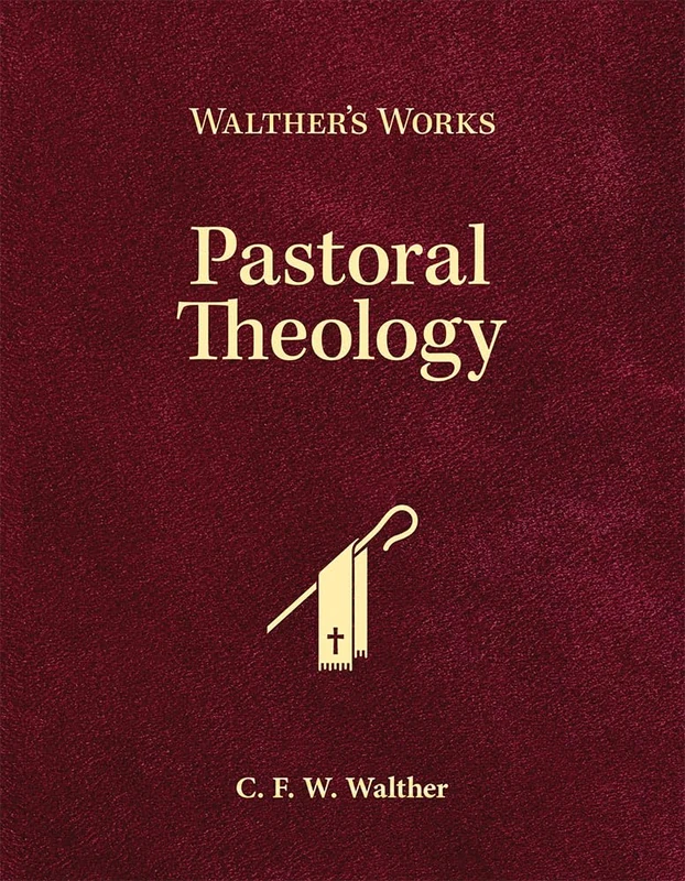 Walther's Works: Pastoral Theology