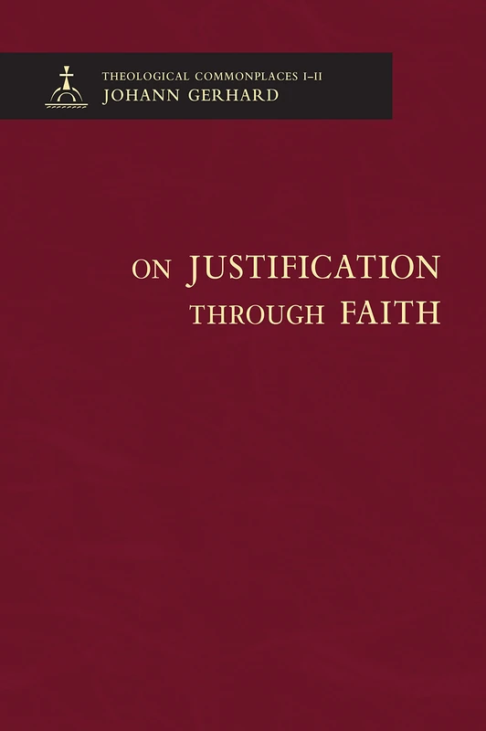 On Justification Through Faith (Theological Commonplaces, 19)