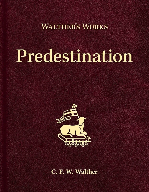 Walther's Works: Predestination