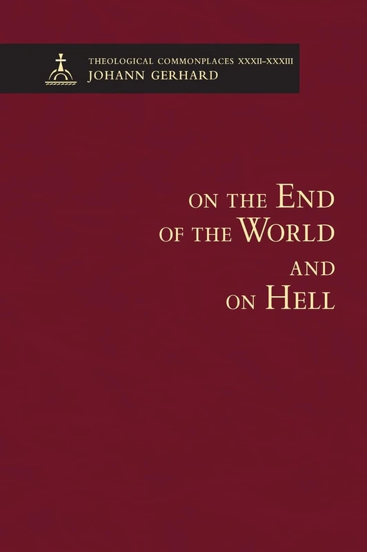 On the End of the World and On Hell: Theological Commonplaces