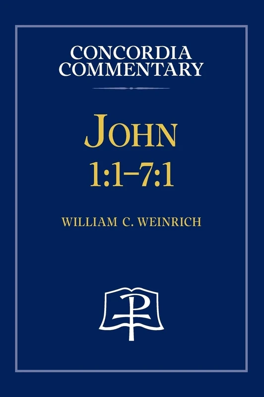John 1: 1-7:1 - Concordia Commentary