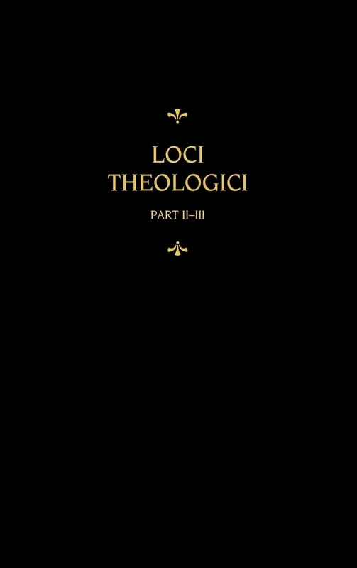Chemnitz's Works, Volume 8 (Loci Theologici II-III)