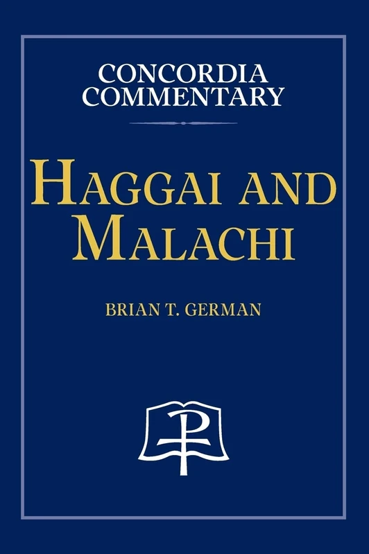 Haggai and Malachi - Concordia Commentary