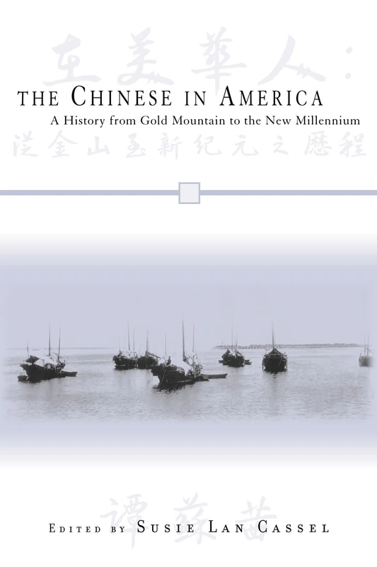 The Chinese in America: A History from Gold Mountain to the New Millennium (Critical Perspectives on Asian Pacific Americans)