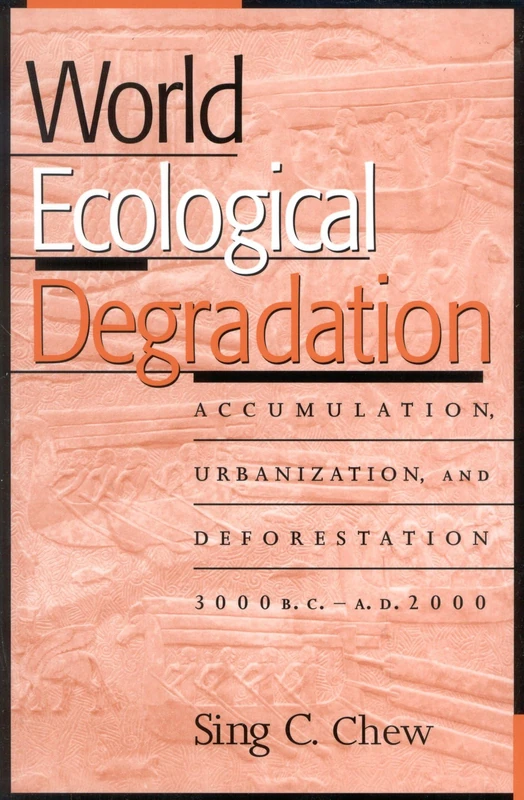 World Ecological Degradation: Accumulation, Urbanization, and Deforestation, 3000BCAD2000