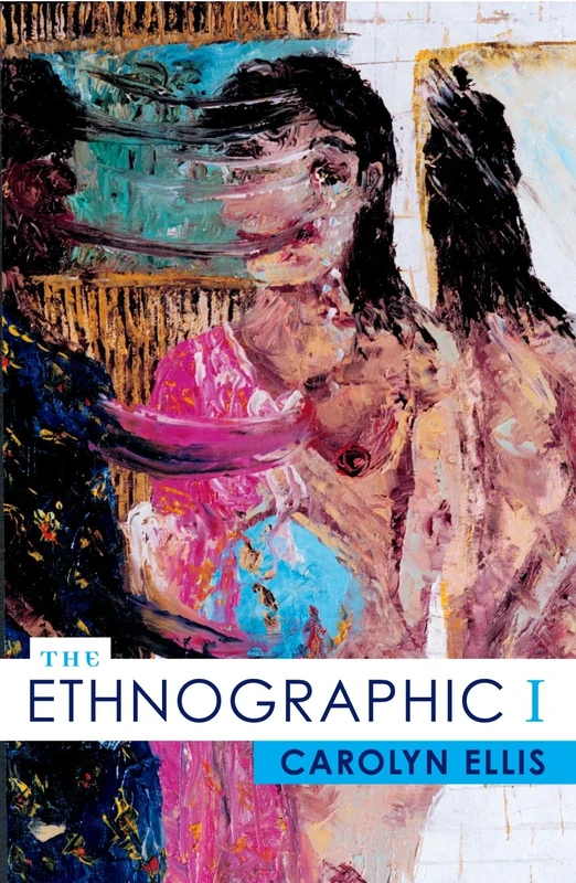 The Ethnographic I: A Methodological Novel about Autoethnography (Ethnographic Alternatives): 13