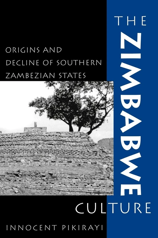 The Zimbabwe Culture: Origins and Decline of Southern Zambezian States (African Archaeology Series)