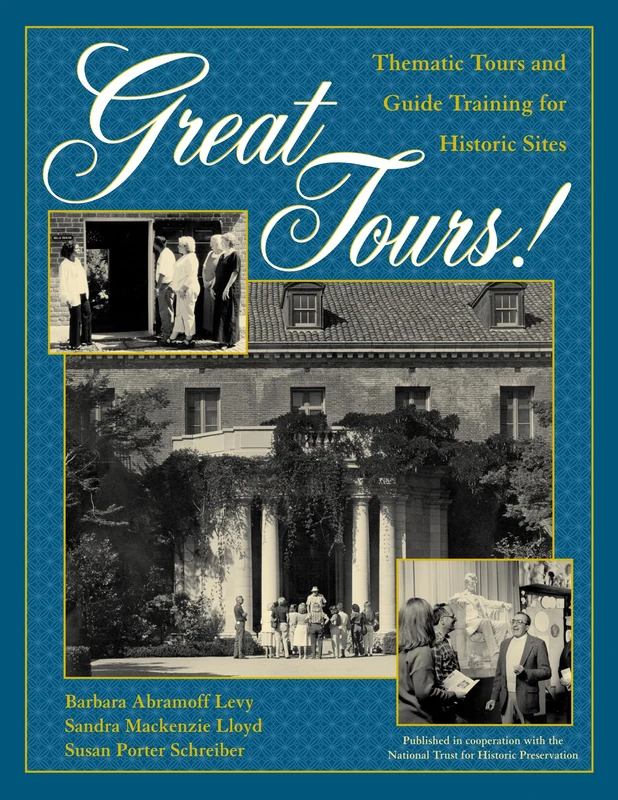 Great Tours!: Thematic Tours and Guide Training for Historic Sites (American Association for State & Local History)
