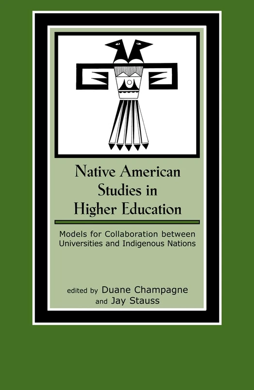 Native American Studies in Higher Education: Models for Collaboration between Universities and Indigenous Nations (Contemporary Native American Communities): 7