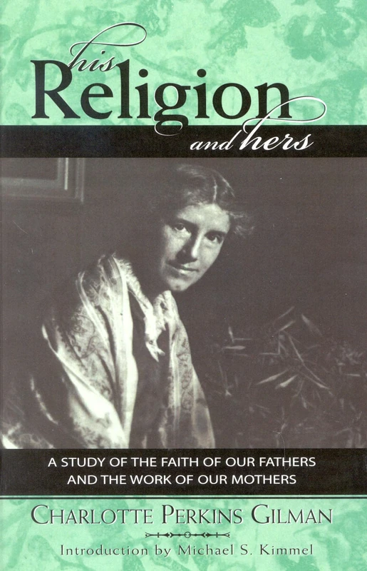 His Religion and Hers: A Study of the Faith of Our Fathers and the Work of Our Mothers (Classics in Gender Studies): 3 - Image 1