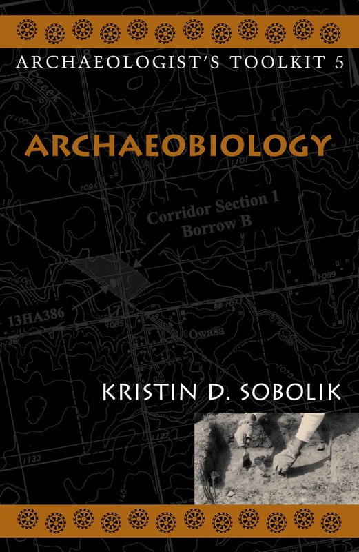 Archaeobiology: 5 (Archaeologist's Toolkit)