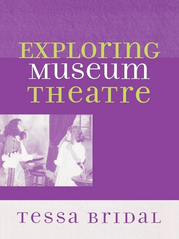 Exploring Museum Theatre (American Association for State & Local History)