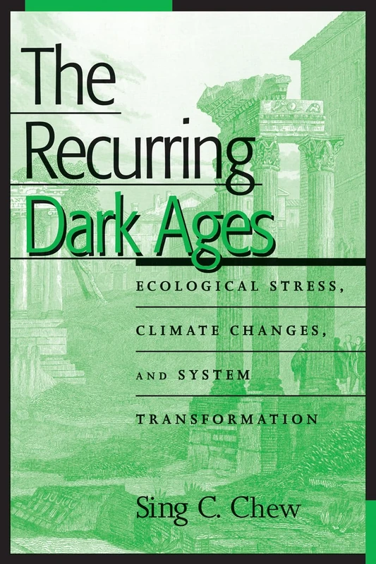 The Recurring Dark Ages: Ecological Stress, Climate Changes, and System Transformation (World Ecological Degradation)