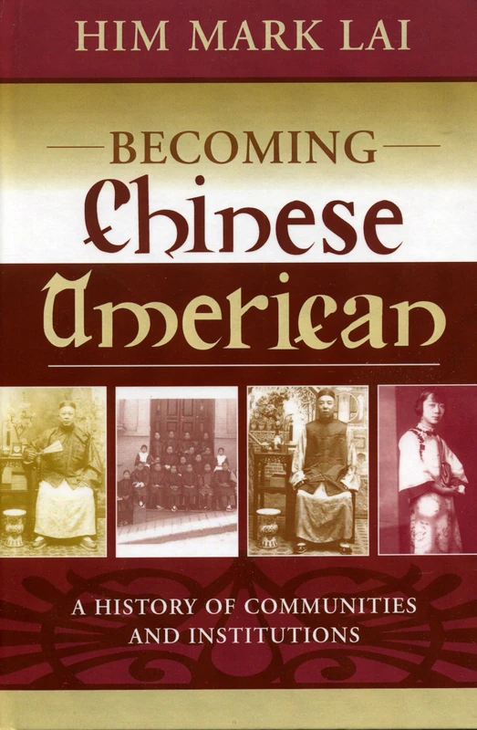 Becoming Chinese American: A History of Communities and Institutions: 13 (Critical Perspectives on Asian Pacific Americans)