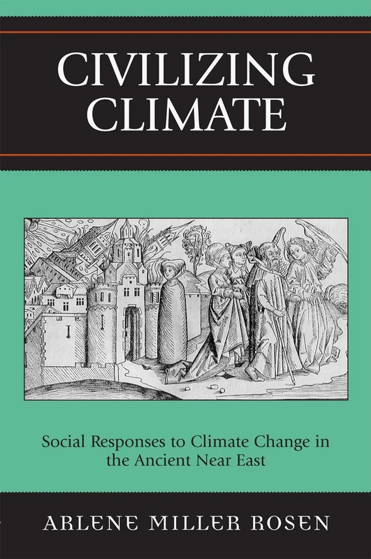 Civilizing Climate: Social Responses to Climate Change in the Ancient Near East - Image 1