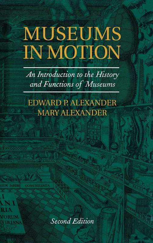 Museums in Motion: An Introduction to the History and Functions of Museums (American Association for State and Local History)