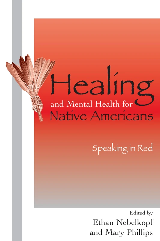 Healing and Mental Health for Native Americans: Speaking in Red (Contemporary Native American Communities): 11