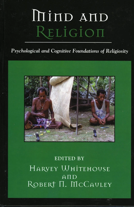 Mind and Religion: Psychological and Cognitive Foundations of Religion: Psychological and Cognitive Foundations of Religiosity (Cognitive Science of Religion)