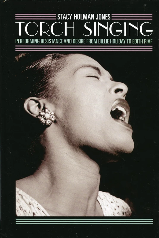 Torch Singing: Performing Resistance and Desire from Billie Holiday to Edith Piaf (Ethnographic Alternatives) - Image 1