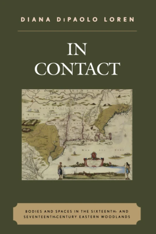 In Contact: Bodies and Spaces in the Sixteenth- and Seventeenth-Century Eastern Woodlands (Issues in Eastern Woodlands Archaeology) - Image 1