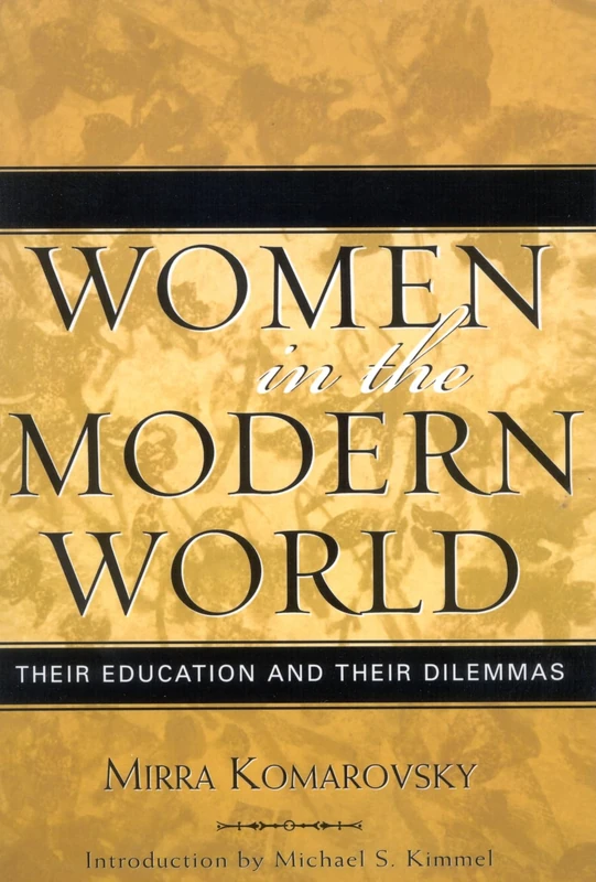 Women in the Modern World: Their Education and Their Dilemmas, Updated Edition: 6 (Classics in Gender Studies)