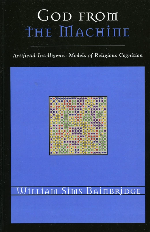 God from the Machine: Artificial Intelligence Models of Religious Cognition (Cognitive Science of Religion) - Image 1
