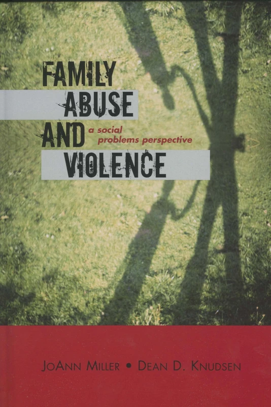 Family Abuse and Violence: A Social Problems Perspective (Violence Prevention and Policy)