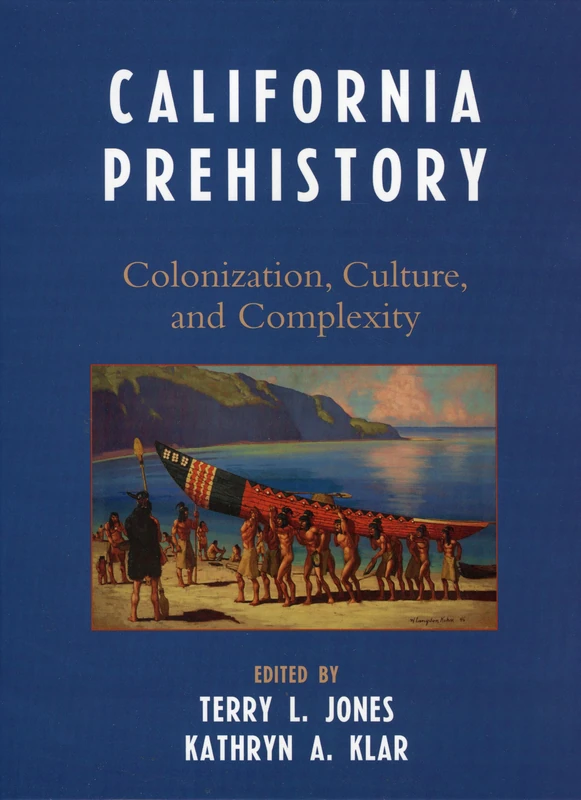 Altamira Press - California Prehistory: Colonization and Culture