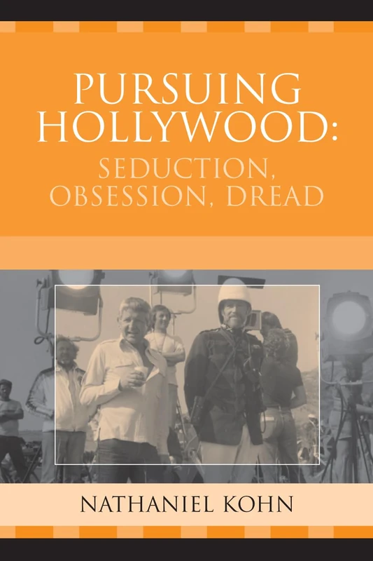 Pursuing Hollywood: Seduction, Obsession, Dread (Crossroads in Qualitative Inquiry)