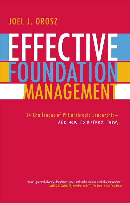 Effective Foundation Management: 14 Challenges of Philanthropic Leadership - and How to Outfox Them