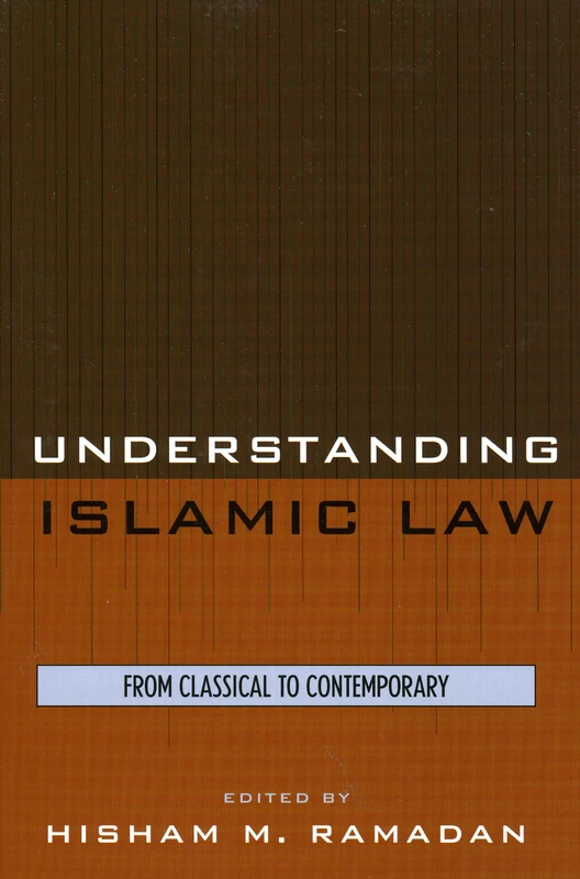 Understanding Islamic Law: From Classical to Contemporary (Contemporary Issues in Islam)