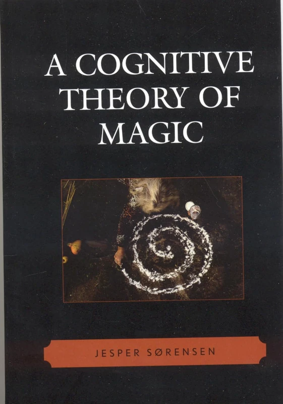 A Cognitive Theory of Magic (Cognitive Science of Religion)