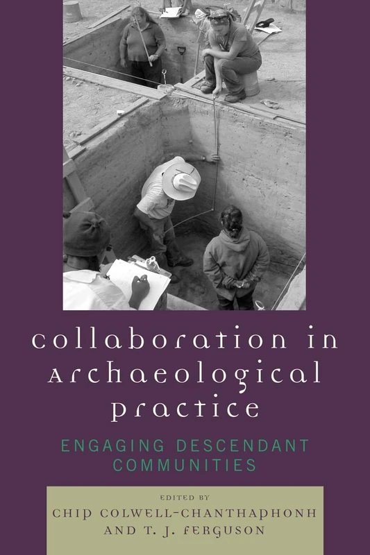 Collaboration in Archaeological Practice: Engaging Descendant Communities (Archaeology in Society)