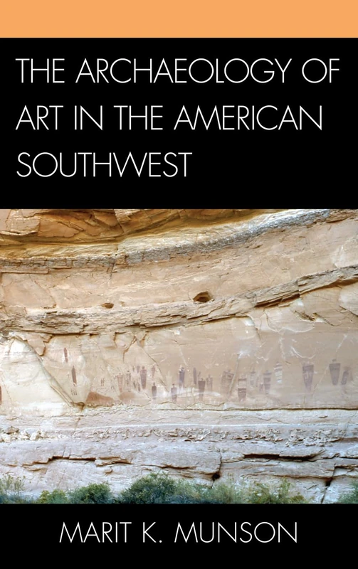 The Archaeology of Art in the American Southwest (Issues in Southwest Archaeology)