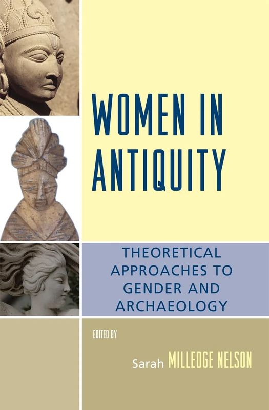 Women in Antiquity: Theoretical Approaches to Gender and Archaeology