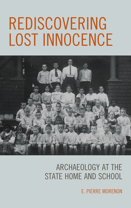 Rediscovering Lost Innocence Acb: Archaeology at the State Home and School