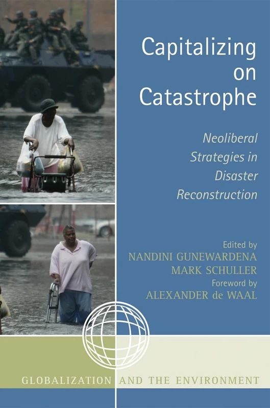 Capitalizing on Catastrophe: Neoliberal Strategies in Disaster Reconstruction (Globalization and the Environment)
