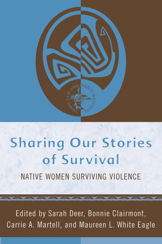 Sharing Our Stories of Survival: Native Women Surviving Violence (Tribal Legal Studies): 3