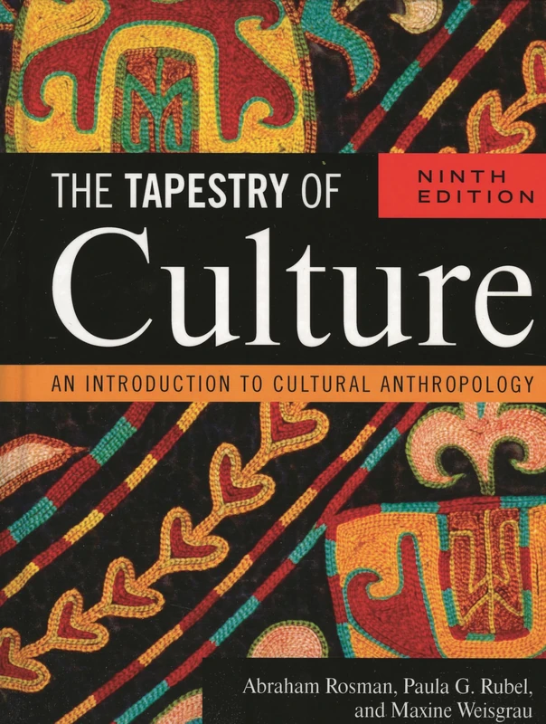 The Tapestry of Culture: An Introduction to Cultural Anthropology, Ninth Edition