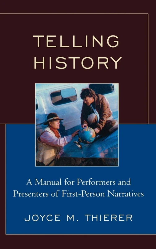Telling History: A Manual for Performers and Presenters of First-Person Narratives (American Association for State and Local History)