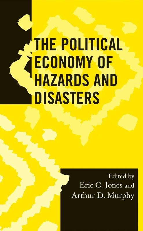 The Political Economy of Hazards and Disasters (Society for Economic Anthropology Monograph Series)