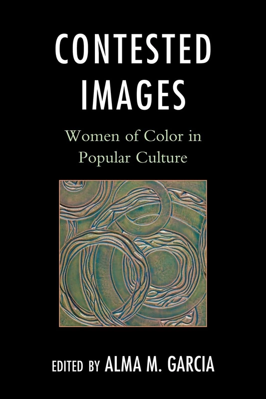 Contested Images: Women of Color in Popular Culture