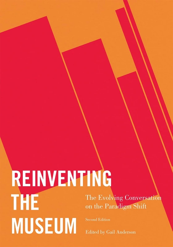 Reinventing the Museum: The Evolving Conversation on the Paradigm Shift, 2nd Edition - Image 1