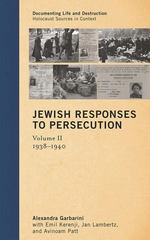 Jewish Responses to Persecution: 1938-1940 (Documenting Life and Destruction: Holocaust Sources in Context): Volume 2