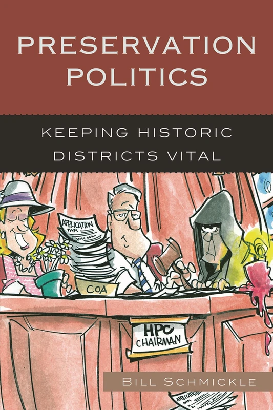 Preservation Politics: Keeping Historic Districts Vital (American Association for State & Local History)
