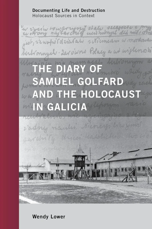 The Diary of Samuel Golfard and the Holocaust in Galicia (Documenting Life and Destruction: Holocaust Sources in Context): 04 - Image 1