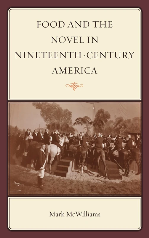 Food and the Novel in Nineteenth-Century America (Altamira Studies in Food and Gastronomy)