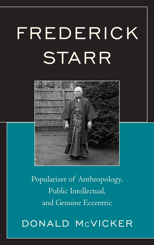 Frederick Starr: Popularizer of Anthropology, Public Intellectual, and Genuine Eccentric - Image 1