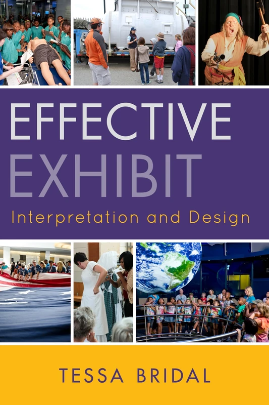 Effective Exhibit Interpretation and Design (American Association for State & Local History)